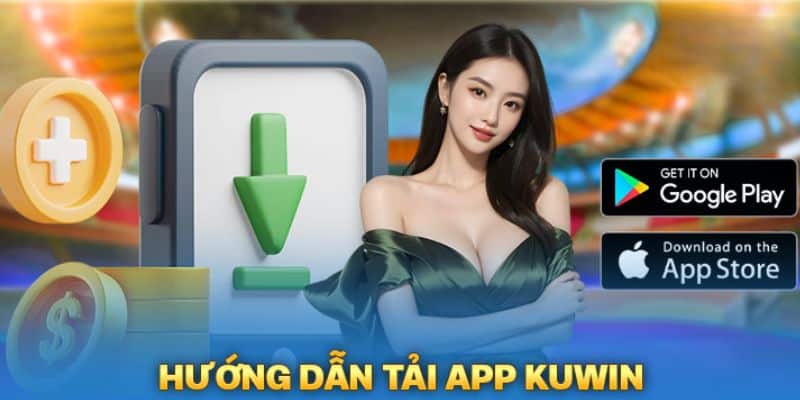 Cách tải app Kuwin đơn giản mà bạn nên biết sớm