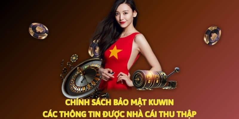 Chính sách bảo mật Kuwin quy định các nội dung được thu thập