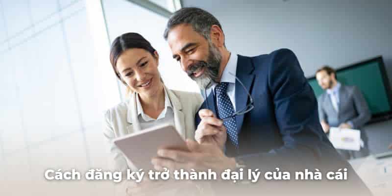 Cách đăng ký trở thành đại lý của nhà cái rất đơn giản