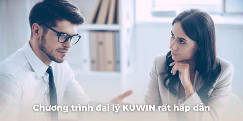 Chương trình đại lý KUWIN rất hấp dẫn