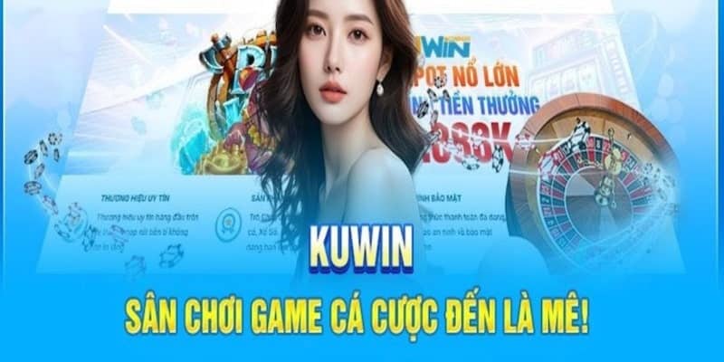 Đến với Kuwin, hội viên sẽ có những trải nghiệm cực kỳ tuyệt vời