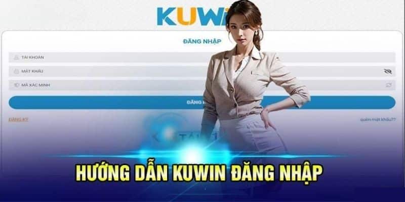 Hướng dẫn quy trình đăng nhập chuẩn tại Kuwin