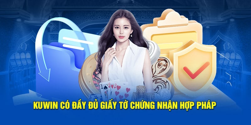 KUWIN có đầy đủ giấy tờ chứng nhận hợp pháp