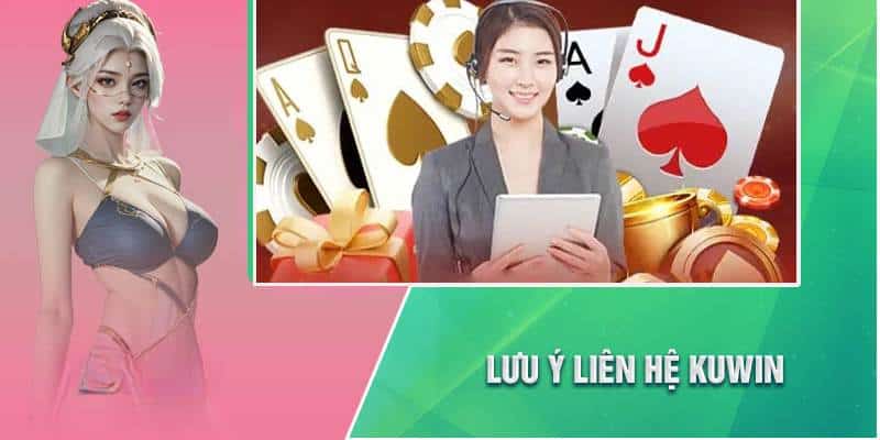 Lưu ý cần nhớ khi liên lạc với chuyên viên CSKH Kuwin