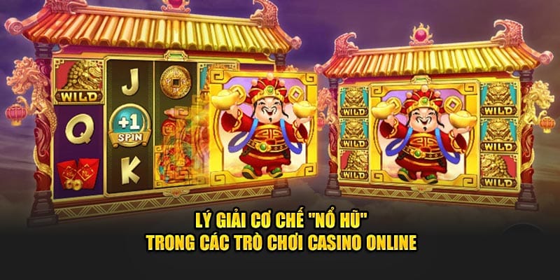 Lý giải cơ chế "nổ hũ" trong các trò chơi casino online