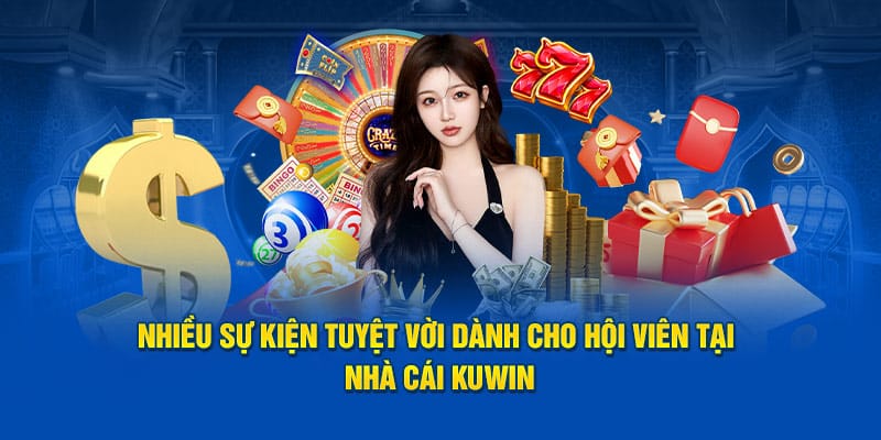 Nhiều sự kiện tuyệt vời dành cho hội viên tại nhà cái KUWIN