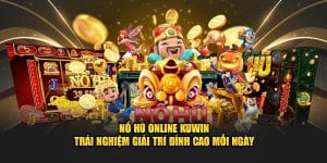 no-hu-online-kuwin-trai-nghiem-giai-tri-dinh-cao-moi-ngay