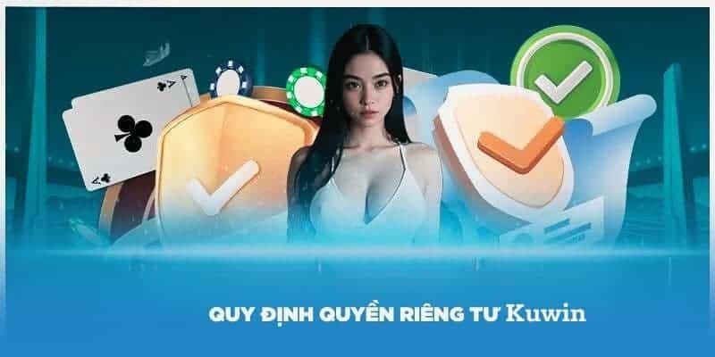 Khám phá nội dung cơ bản trong quyền riêng tư Kuwin